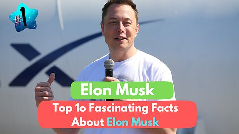 "10 Mind-Blowing Facts That Make Elon Musk the Ultimate Visionary"