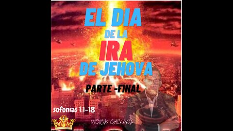 EL-DIA-DE-LA-IRA-DE-JEHOVA-Parte-final