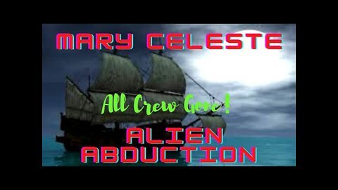 Mary Celeste Crew - ALIEN ABDUCTION - More - Aliens Among Us - UFO Sightings - Time Travel