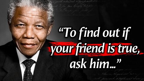 Nelson Mandela's Quotes which are better to be known when young to not Regret in Old Age