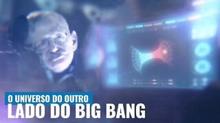 NO BIG BANG PODE HAVER UM ANTIUNIVERSO, ONDE O TEMPO CORRE PARA TRÁS