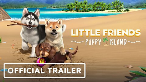 Little Friends Puppy Island - Official Demo Trailer | Wholesome Direct 2023