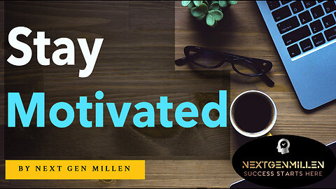 How to Stay Motivated When Pursuing Your Goals