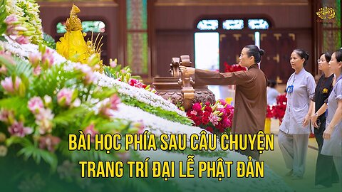 Bài học phía sau câu chuyện trang trí Đại lễ Phật đản