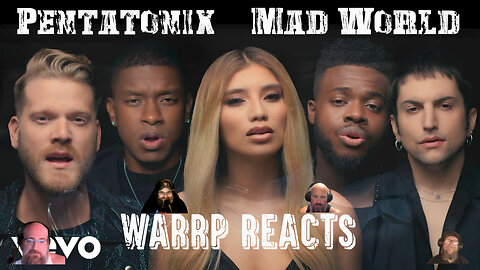 IT'S A MAD MAD WORLD AND PENTATONIX PIERCES OUR SOULS! WARRP Reacts