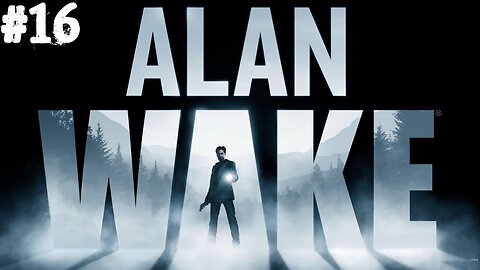 Alan Wake |16| C'était METAL !