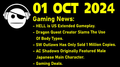 Gaming News | Hell is Us | Dragon Quest | SW Outlaws | AC Shadows | Deals | 01 OCT 2024