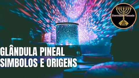 Glândula Pineal | Simbolos e origens | Eternidade Passada