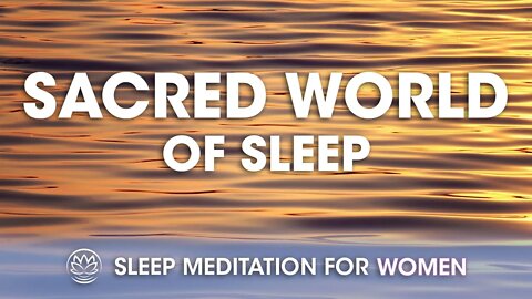 Sacred World of Sleep // Sleep Meditation for Women