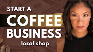 How to Start a Coffee Shop Business