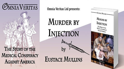 🩺🔥💉 Documentary ~ Eustace Mullins: "Murder by Injection" The Story of the Medical Conspiracy Against America