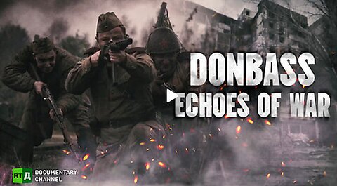 Donbass: Echoes of War | RT Documentary