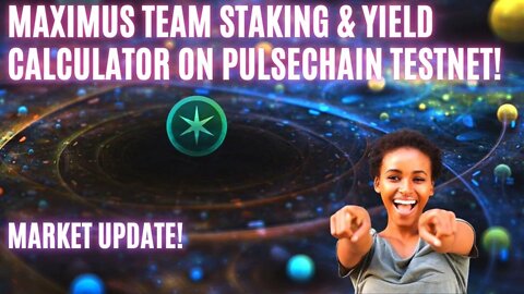 Maximus TEAM Staking & Yield Calculator On Pulsechain Testnet! Market Update!