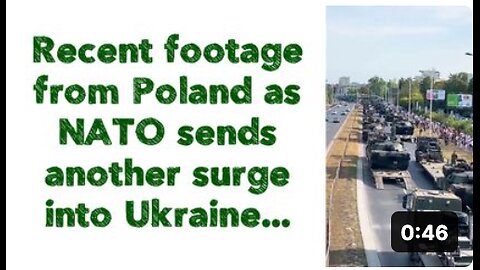 Recent footage from Poland as NATO sends another surge into Ukraine...