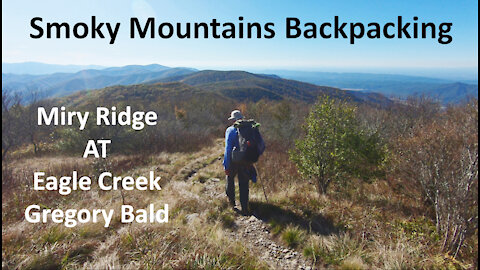 Smoky Mountains Backpacking: Miry Ridge, AT, Eagle Creek, Gregory Bald