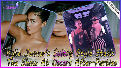 Kylie Jenner's Sultry Style Steals The Show At Oscars After Parties