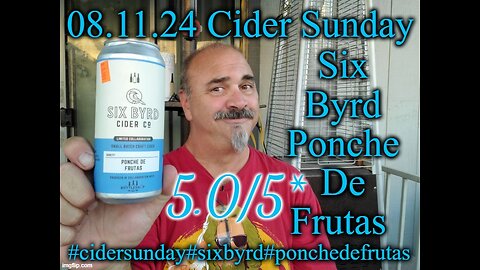 08.11.24 Cider Sunday: Six Byrd Cidery Ponche De Frutas 5.0/5*