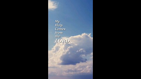 Psalm 121:2 My help comes from the Lord