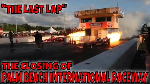 "THE LAST LAP" CLOSING OF PALM BEACH INTERNATIONAL RACEWAY - JUPITER FLORIDA