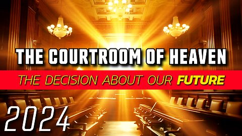 2024 DECISION In the 'Courtroom of Heaven'... God's👉DAY👈 of Vengeance!