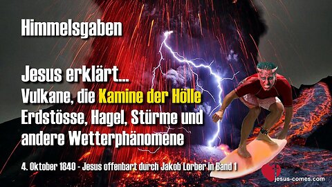 Vulkane, die Kamine der Hölle!... Erdstösse, Hagel, Stürme und andere Wetterphänomene ❤️ Himmelsgaben durch Jakob Lorber