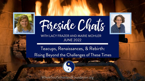 #54 Fireside Chats: Lacy Frazer & Marie Mohler ~ Teacups, Renaissances, Rebirth ~ Navigating Change