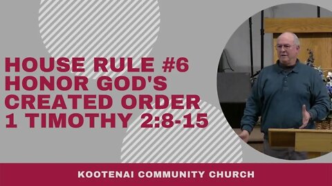 House Rule #6 Honor God's Created Order (1 Timothy 2:8-15)