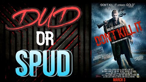 DUD or SPUD - Don't Kill It