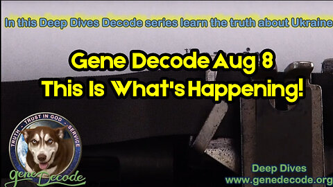 Gene Decode - This Is What's Happening - 8/9/24..