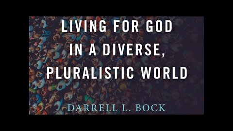 Dr. Darrell Bock discusses Cultural Intelligence: Living for God in a Diverse, Pluralistic World