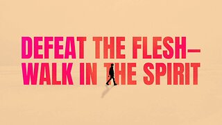 Defeat The Flesh - Walk In The Spirit | Pastor Shane Idleman