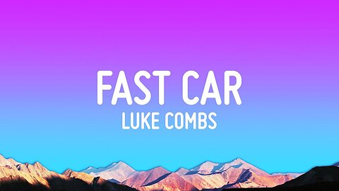 Luke Combs - Fast Car (Lyrics)