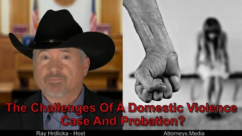 The Challenges Of A Domestic Violence Case And Probation?