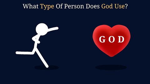 What Type Of Person Does God Use?