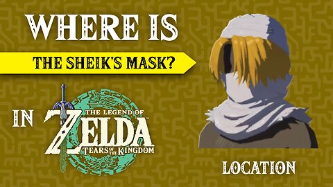 Where is the Sheik's Mask In The Legend of Zelda: Tears of the Kingdom