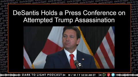 DeSantis Holds a Press Conference on Attempted Trump Assassination