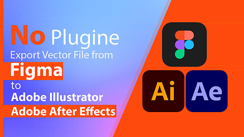 How To Export Figma file to Adobe Illustrator and Adobe After Effects