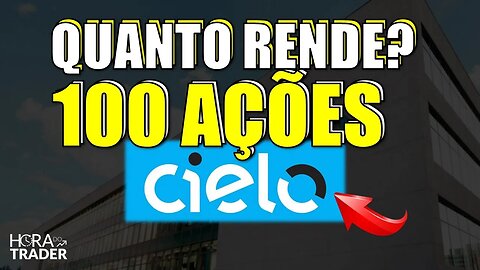 🔵 CIEL3 DIVIDENDOS: QUANTO RENDE 100 AÇÕES DE CIELO (CIEL3)? VALE A PENA INVESTIR EM CIELO?