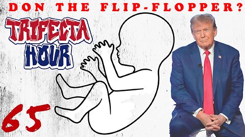 Episode 65 - Don Flip-Flop?