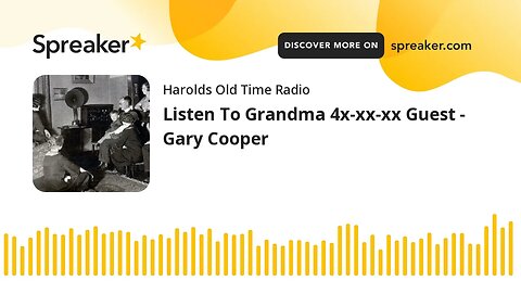 Listen To Grandma 4x-xx-xx Guest - Gary Cooper