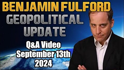 Benjamin Fulford Friday Q&A Video September 13th 2024