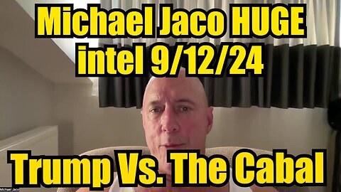 Michael Jaco HUGE intel > Trump Vs. The Cabal!