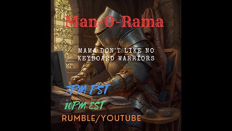 Man-O-Rama Ep. 93: Mama Don't Like No Keyboard Warriors 7PM PST/ 10PM EST