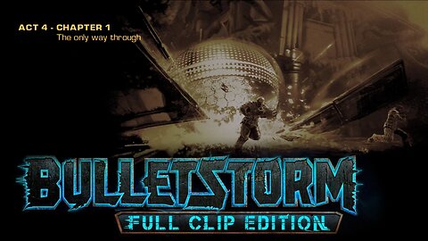 Bulletstorm: Full clip Edition (Act 4 - Chapter 1): The Only Way Through