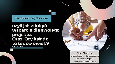 Dzielenie się dobrem, czyli jak zdobyć wsparcie dla swojego projektu. oraz: Czy ksiądz to też...