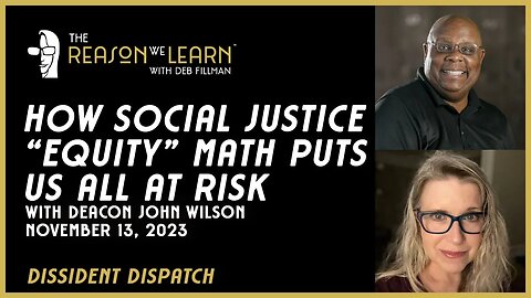 How Social Justice "Equity" Math Puts Us All at Risk, With Deacon John Wilson