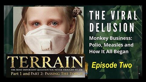 The Viral Delusion Part 2-5: Monkey Business, Polio, Measles & How It All Began! [27.03.2022]