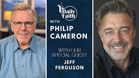 Daily Faith with Philip Cameron: Special Guest Pastor Jeff Ferguson