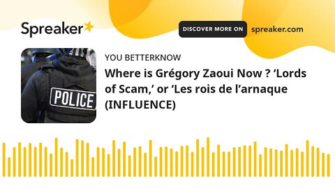 Where is Grégory Zaoui Now ? ‘Lords of Scam,’ or ‘Les rois de l’arnaque (INFLUENCE)