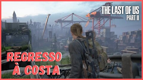 Regresso à Costa | The Last Of Us Part II NOVO JOGO +